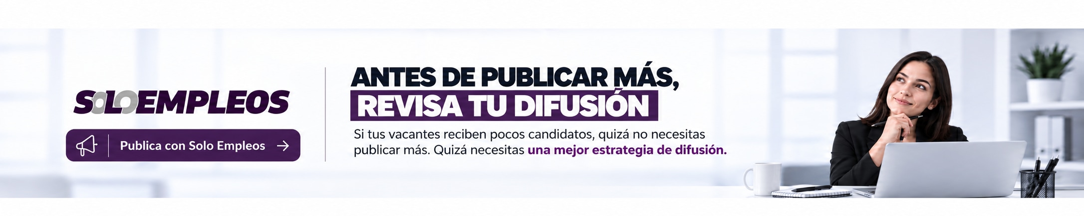 Antes de publicar m&aacute;s, revisa tu difusi&oacute;n. Publica con Solo Empleos.